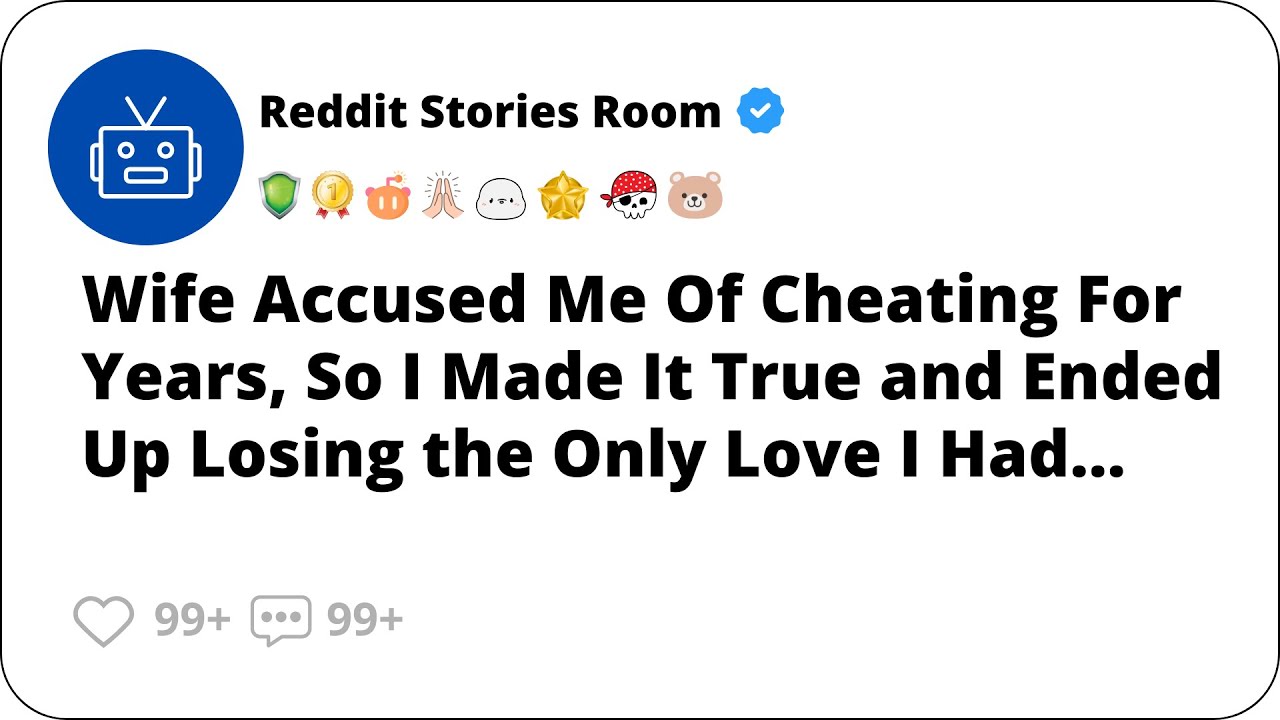 Wife accused me of cheating for years, so I made it true | Cheating stories