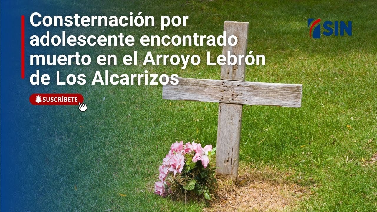 Consternación por adolescente encontrado muerto en el Arroyo Lebrón de Los Alcarrizos