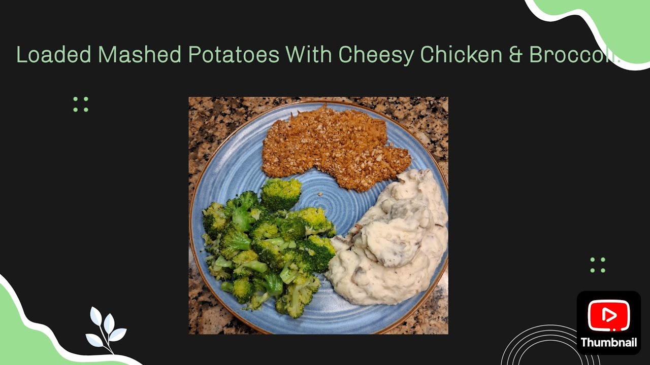 Loaded Mashed Potatoes with Cheesy Chicken & Broccoli.