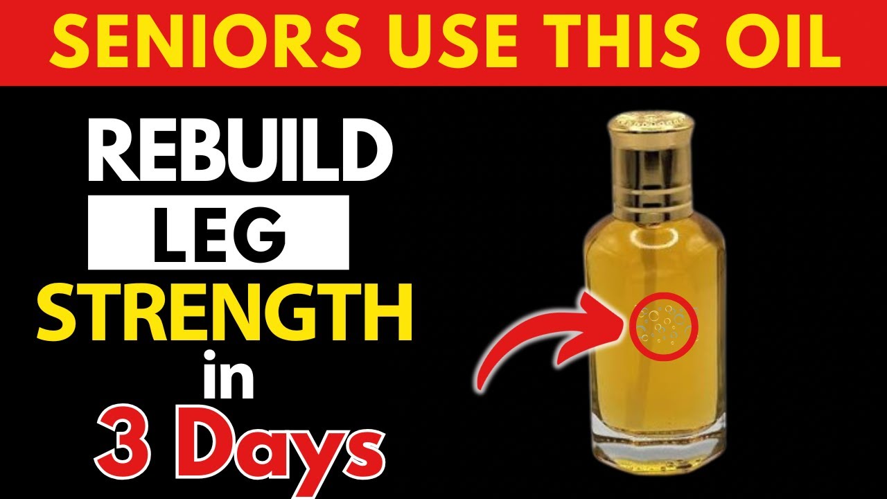 Say Goodbye To Weak Legs, USE This Oil and Rebuild Leg Strength In Just 3days | Senior Health