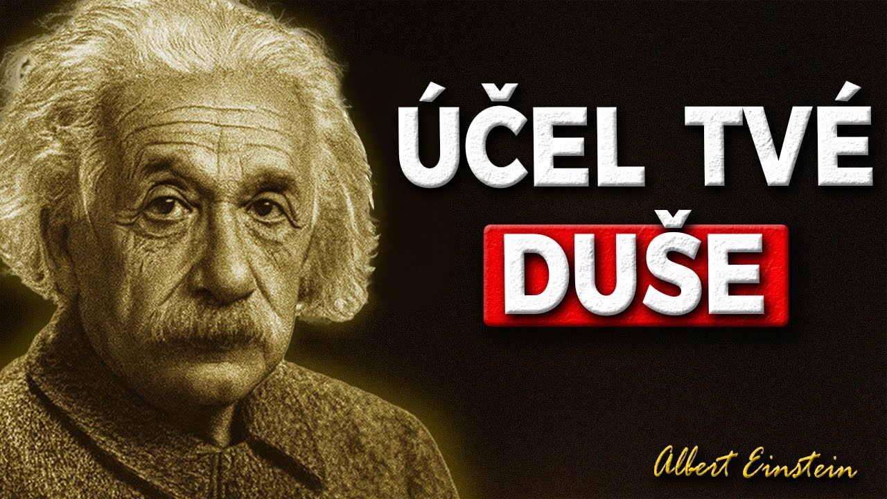 Co je skutečný účel tvé duše Jednoduchá odpověď  Albert Einstein