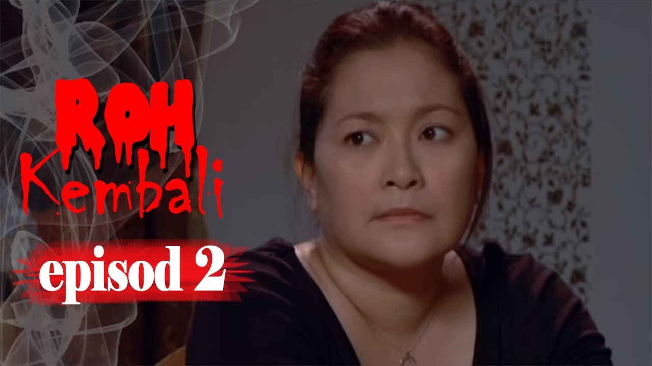 [FULL] Roh Kembali | Episod 2