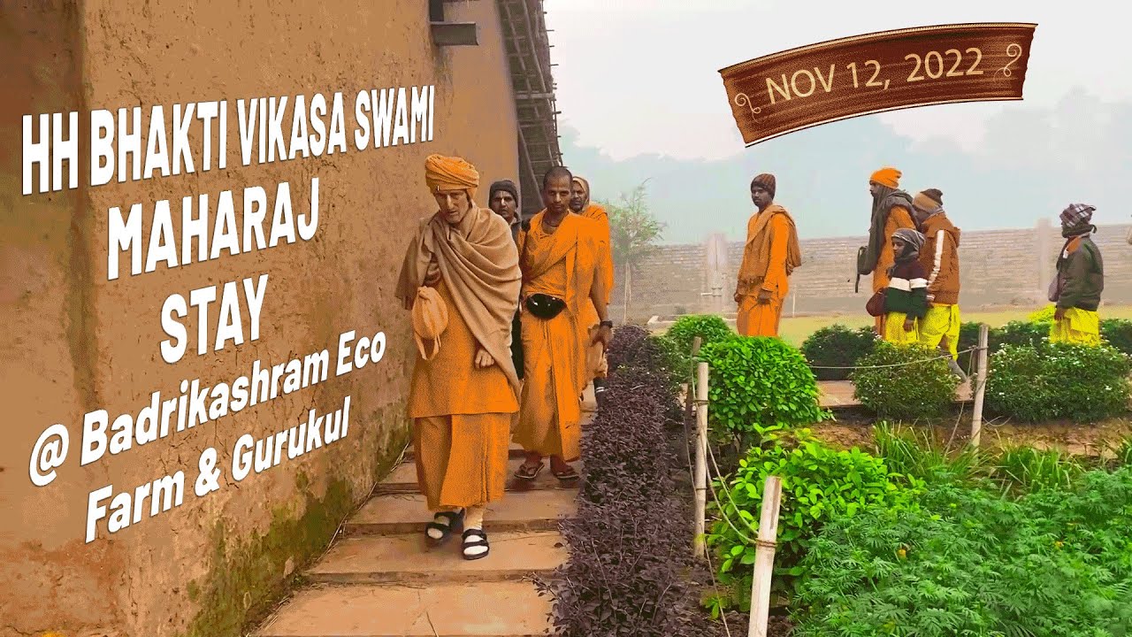 HH Bhakti Vikasa Swami Maharaj Stay @ Badrikashram Eco Farm & Gurukul