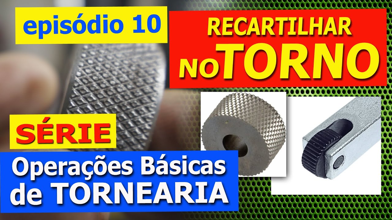SÉRIE: OPERAÇÕES BÁSICAS TORNEARIA, episódio 10. RECARTILHAR NO TORNO.