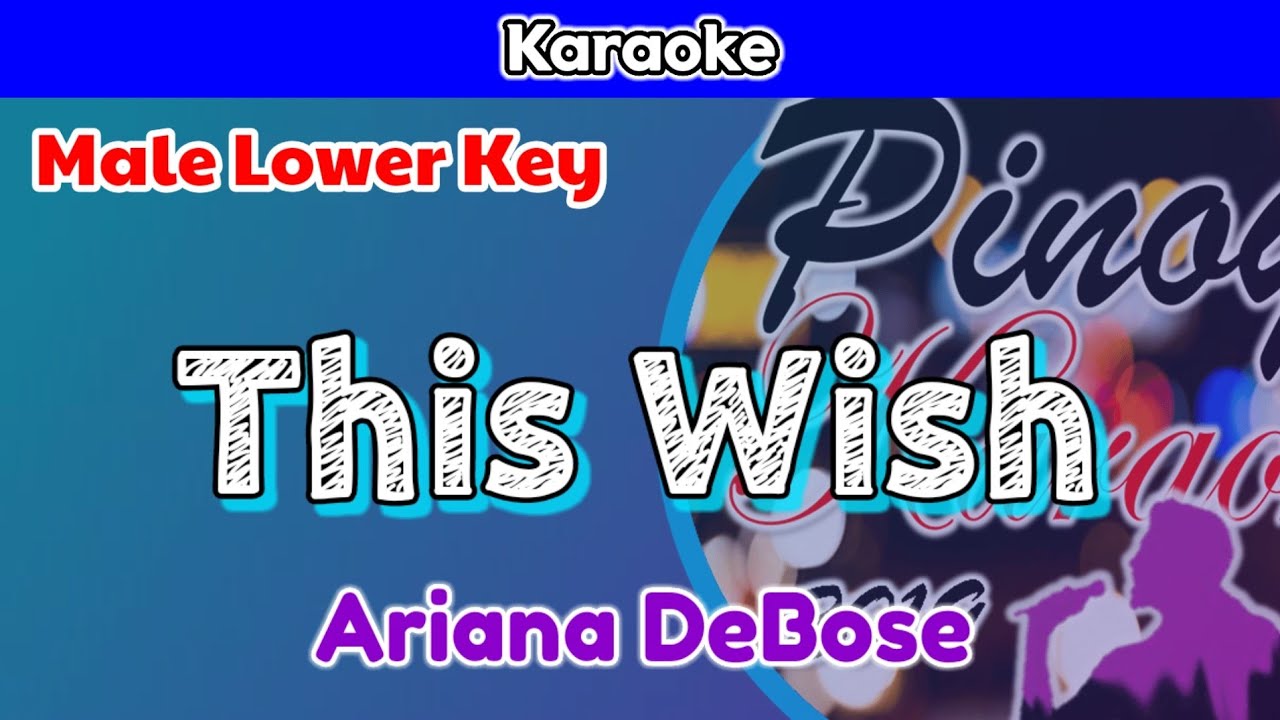 This Wish by Ariana DeBose (Karaoke : Male Lower Key)