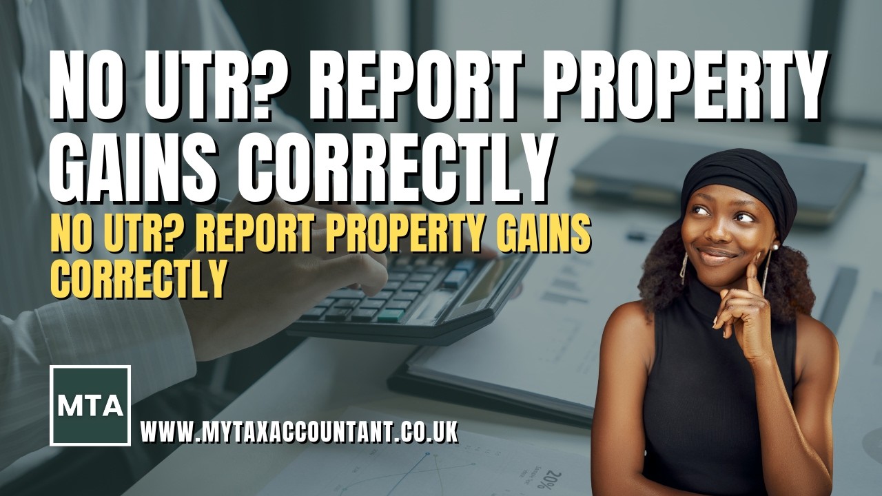 MTA Explains Non-Resident Landlord CGT Reporting Without UTR: UK Property Gains Guide 2026