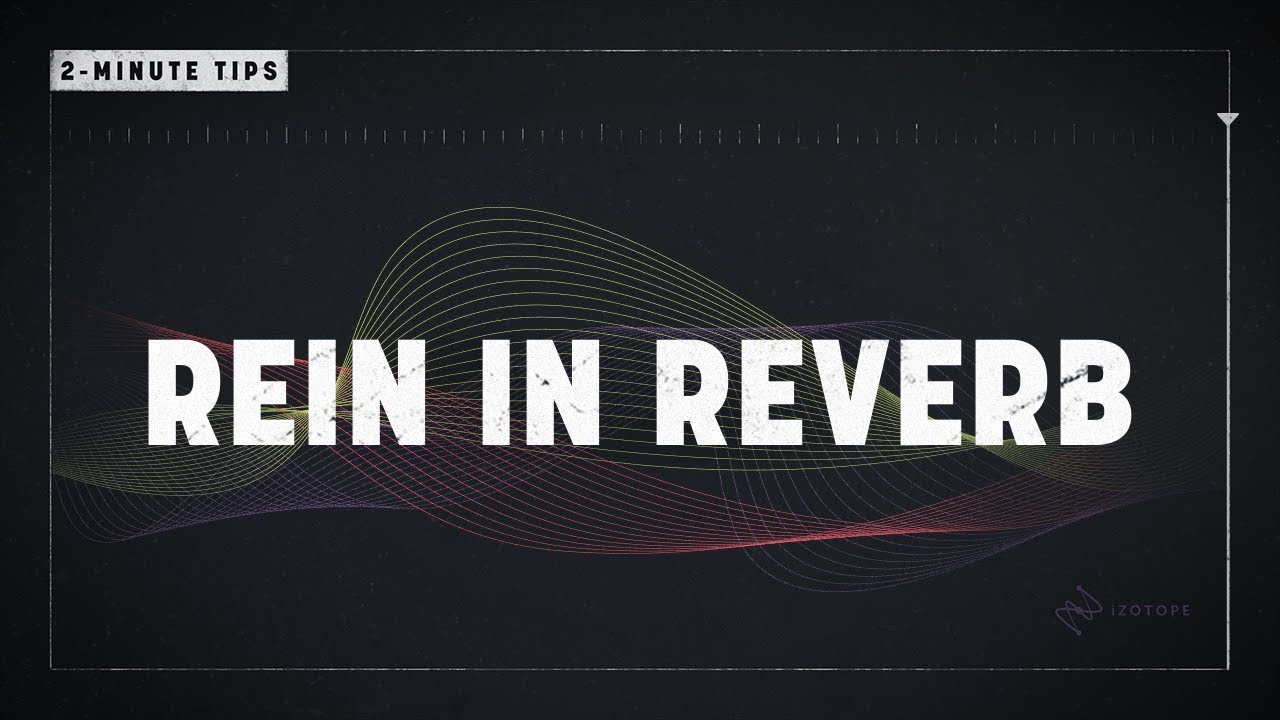2-Minute Tips: Rein In Reverb
