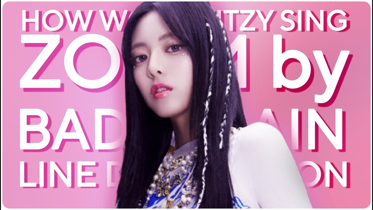 How Would ITZY Sing ZOOM by BADVILLAIN | LINE DISTRIBUTION
