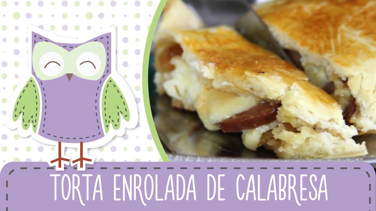 Torta Enrolada de Calabresa (Pão Recheado) - Receitas da Mãe Coruja #01