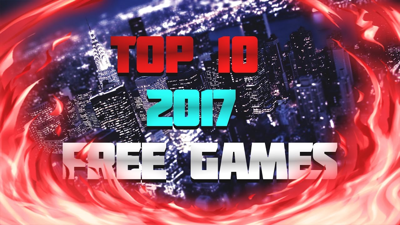 Top 10 Best Free Pc Games 2017 [1080P] HD