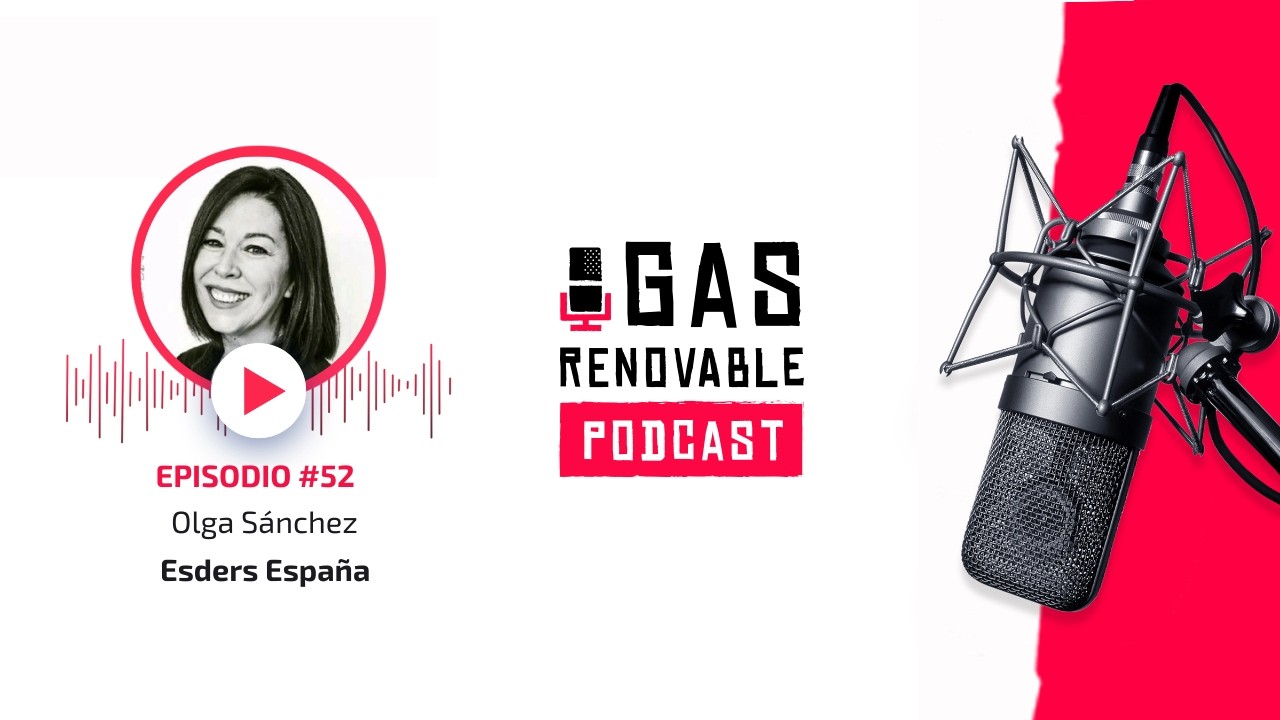 Olga Sánchez de Esders España I El Podcast De Gas Renovable #52