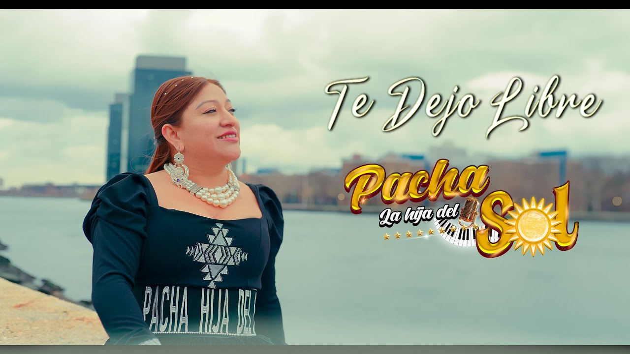 PACHA LA HIJA DEL SOL ▷ Te Dejo Libre (Video Official) ◄