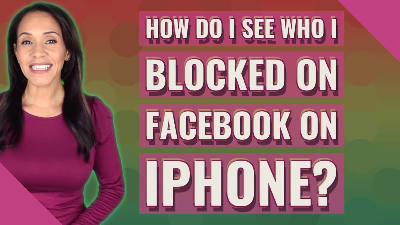 How do I see who I blocked on Facebook on iPhone?