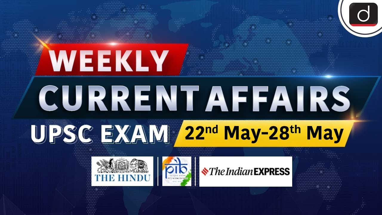 Weekly Current Affairs | 22nd May – 28th May | FDI | UPSC | Drishti IAS English
