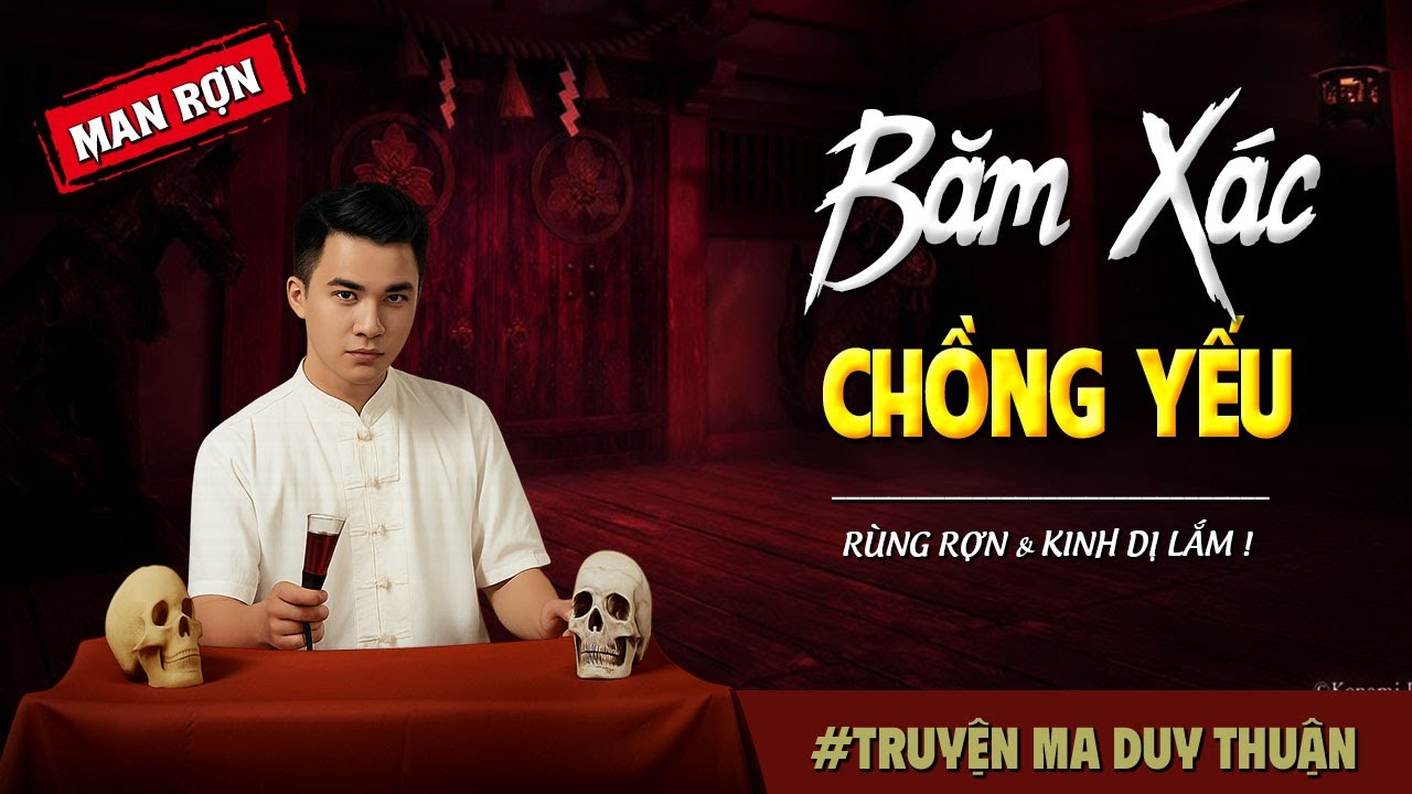 Truyện Ma: BĂM XÁC CHỒNG YẾU I MC Duy Thuận kể truyện ma kinh dị có thật run sợ