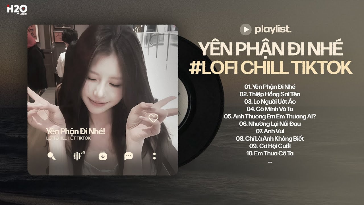 Yên Phận Đi Nhé Lofi - Trao Người Bốn Chữ Anh Chẳng Muốn Giữ Lofi Chill - Nhạc Chill TikTok 2026 #2