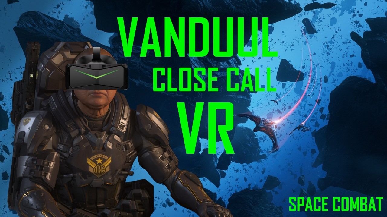 Star Citizen 4.6 - VANDUUL CLOSE CALL  (SPACE COMBAT)
