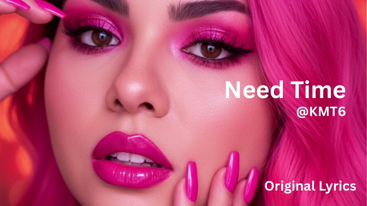 Need Time (original lyrics)