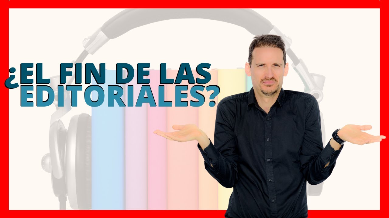 💀¿El fin de las EDITORIALES?