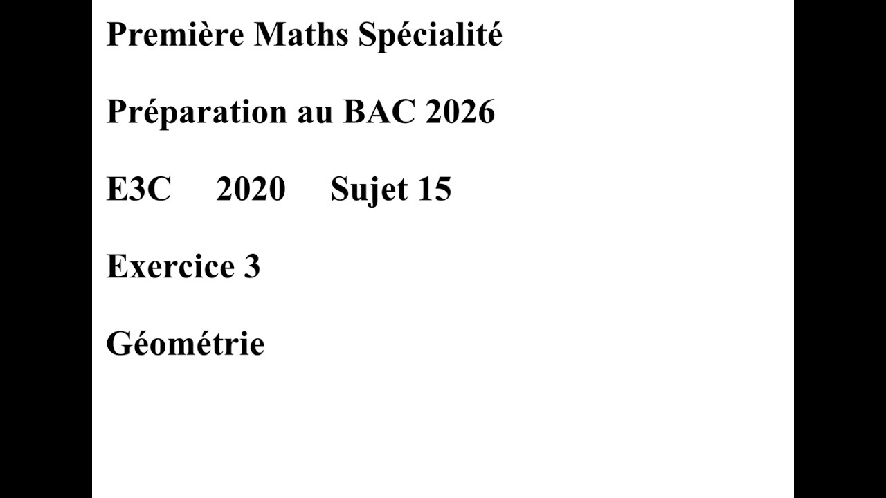 Première Spécialité Maths E3C 2020 Sujet 15 Exercice 3 Géométrie