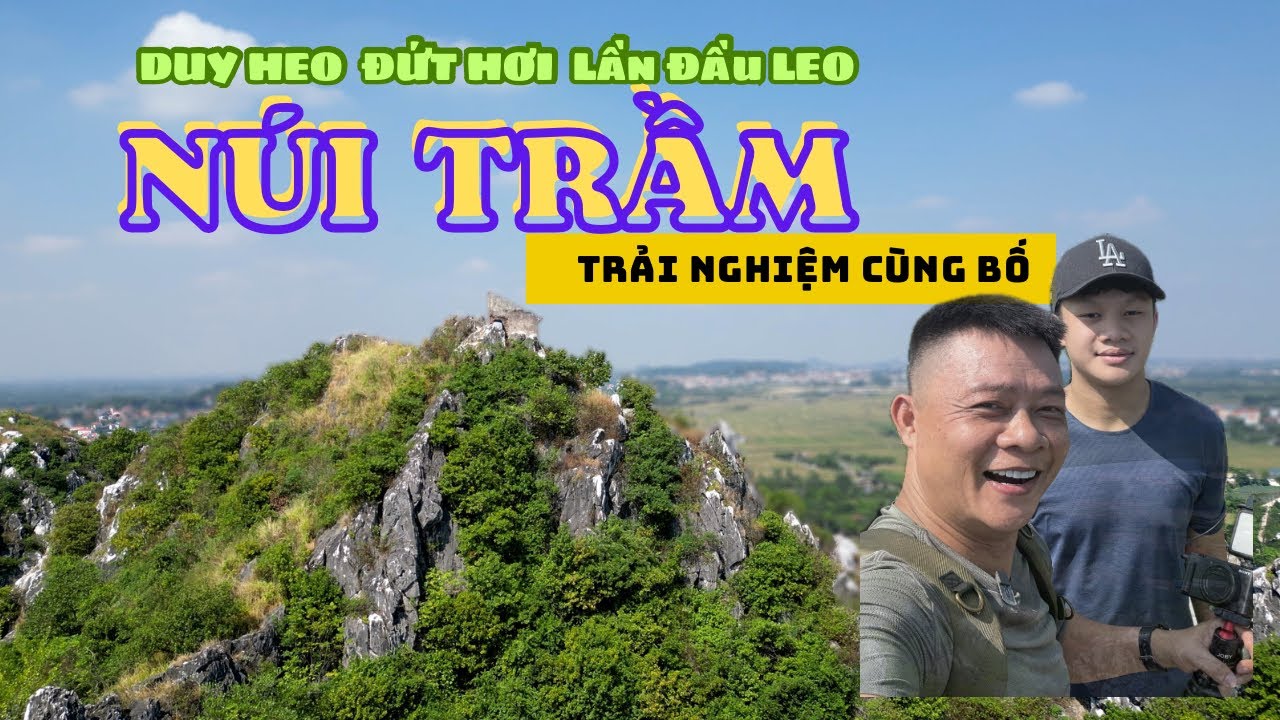 C&ugrave;ng con trai Đức Duy kh&aacute;m ph&aacute; N&uacute;i Trầm - Chương Mỹ - nơi g&igrave;n giữ nhiều c&acirc;u chuyện lịch sử Việt Nam