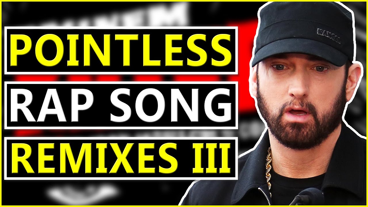 Pointless Rap Song Remixes III