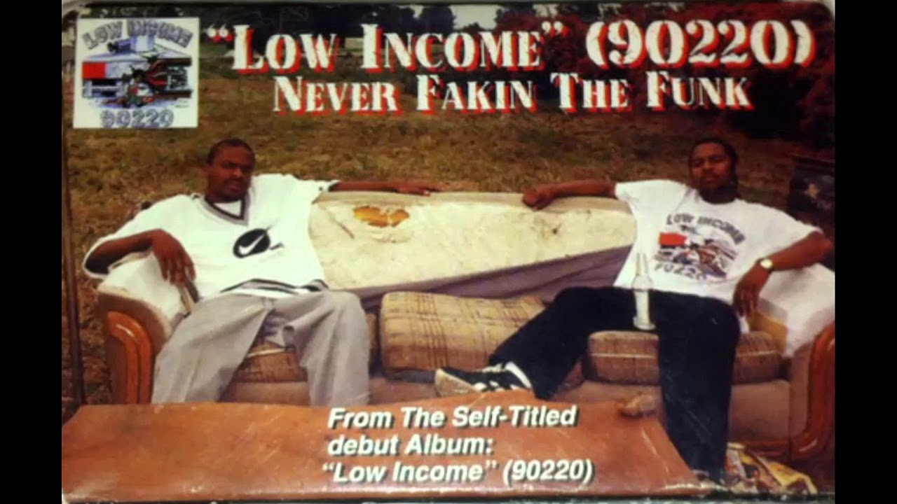 LOW INCOME (90220) - NEVER FAKIN THE FUNK -