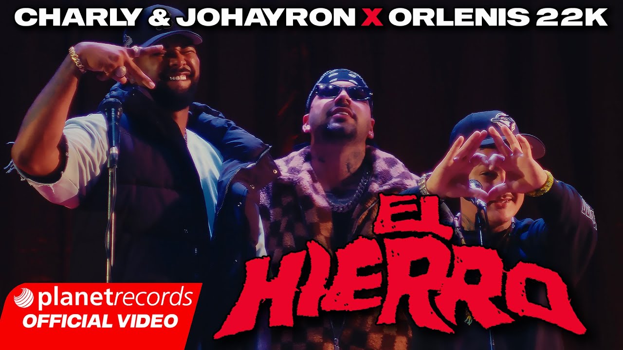 CHARLY & JOHAYRON ❌ ORLENIS 22K - El Hierro 🔨 (Prod. by Ernesto Losa) [Video by Ale Vellón] #Repaton