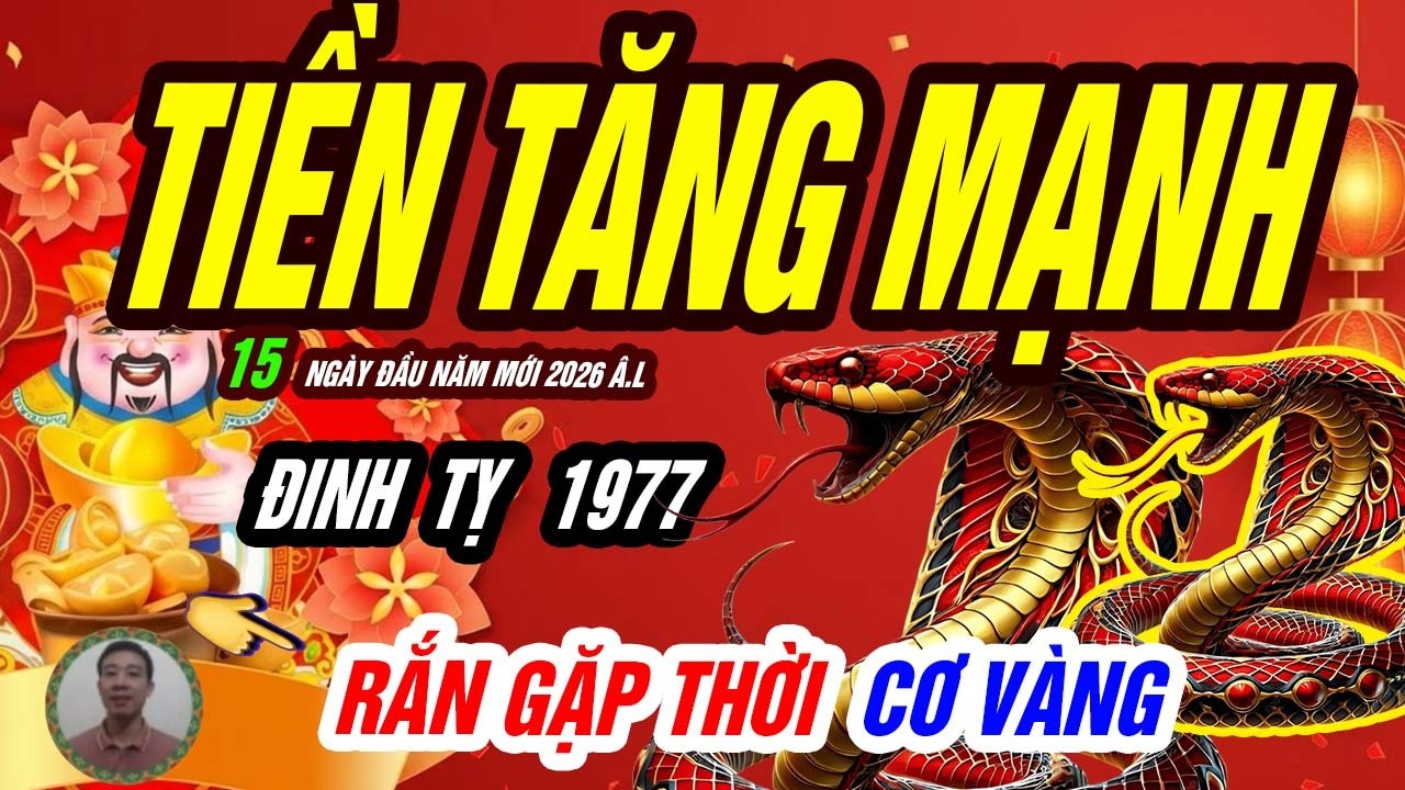 Rắn Gặp Thời VẬN TIỀN TĂNG VỌT! ĐINH TỴ 1977 Đón Cú Lật Kèo Tài Lộc 15 Ngày Đầu Năm 2026