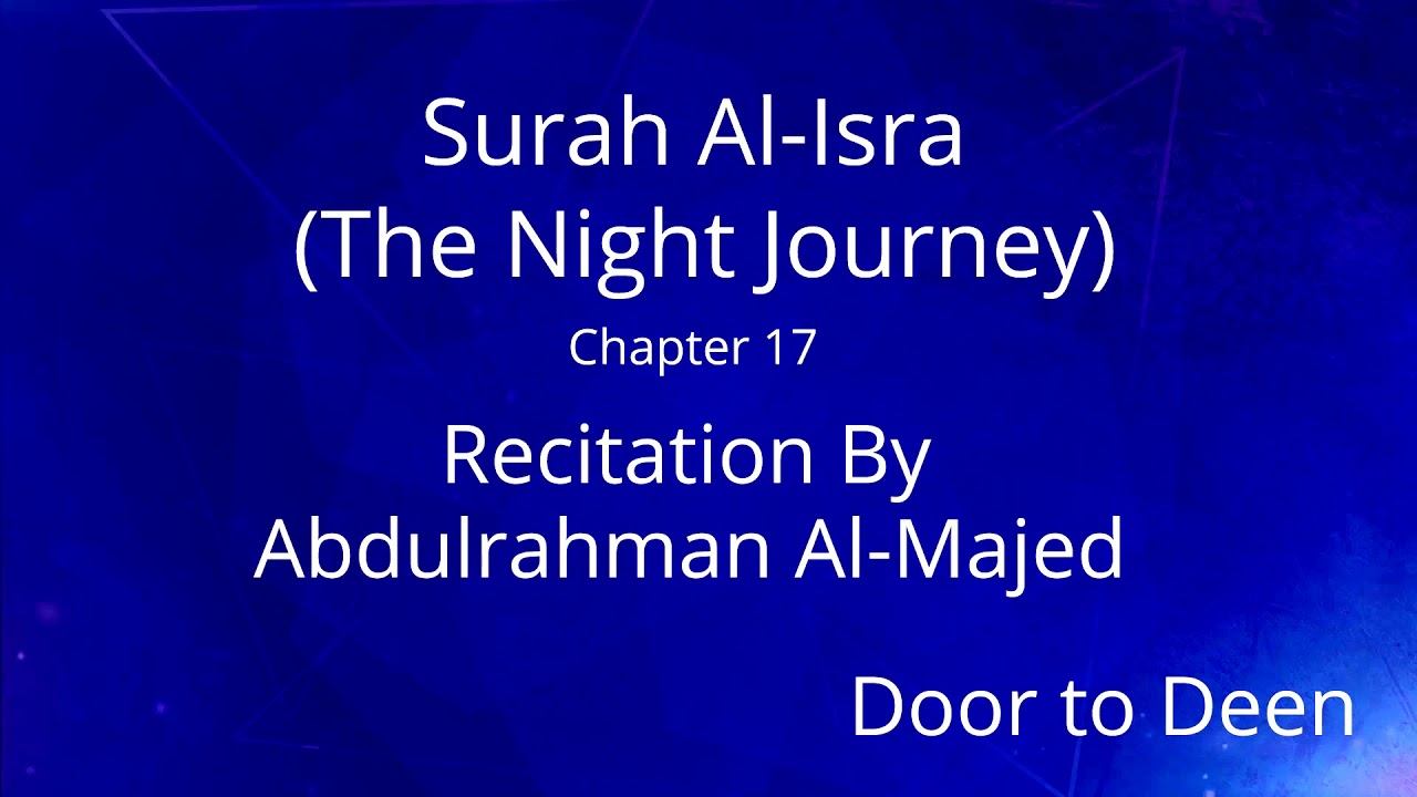 Surah Al-Isra (The Night Journey) Abdulrahman Al-Majed Quran Recitation