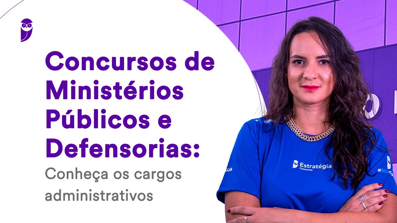 Concursos de Ministérios Públicos e Defensorias: Conheça os cargos administrativos