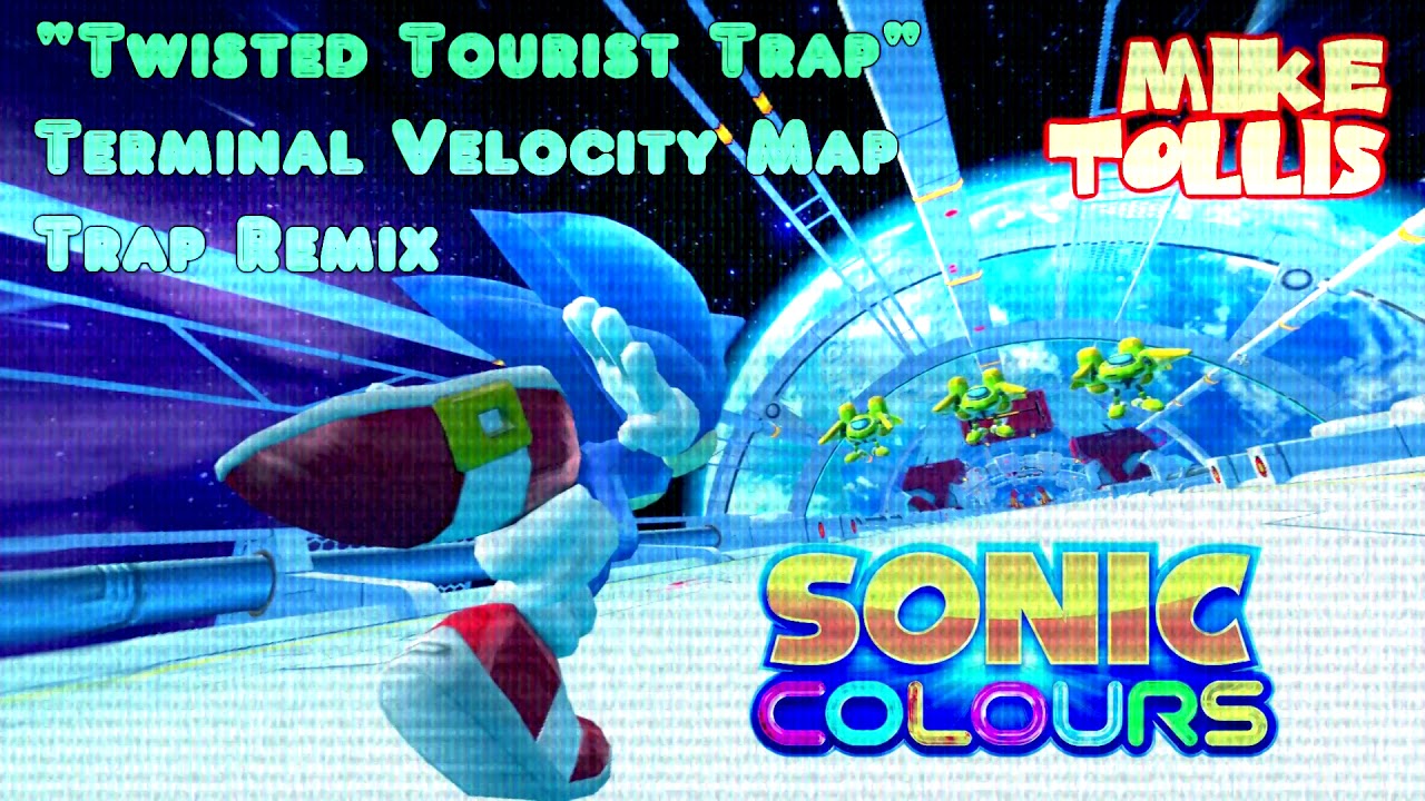 Sonic Colors - Terminal Velocity Map [Mike Tollis Twisted Tourist Trap Remix]