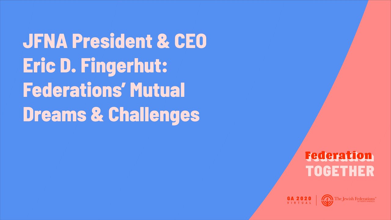 Jewish Federations' Mutual Dreams & Challenges with JFNA President & CEO Eric D. Fingerhut