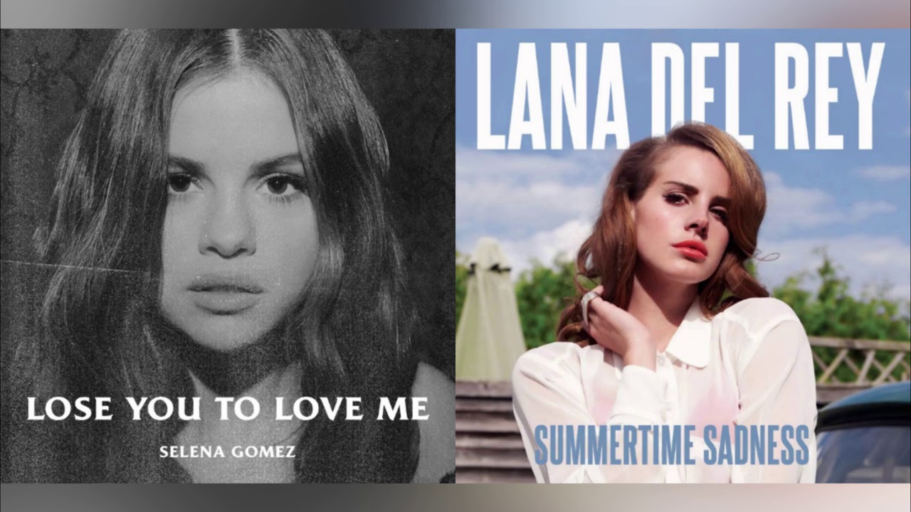 Lose You To Love Summertime Sadness [Mashup] - Selena Gomez and Lana Del Rey