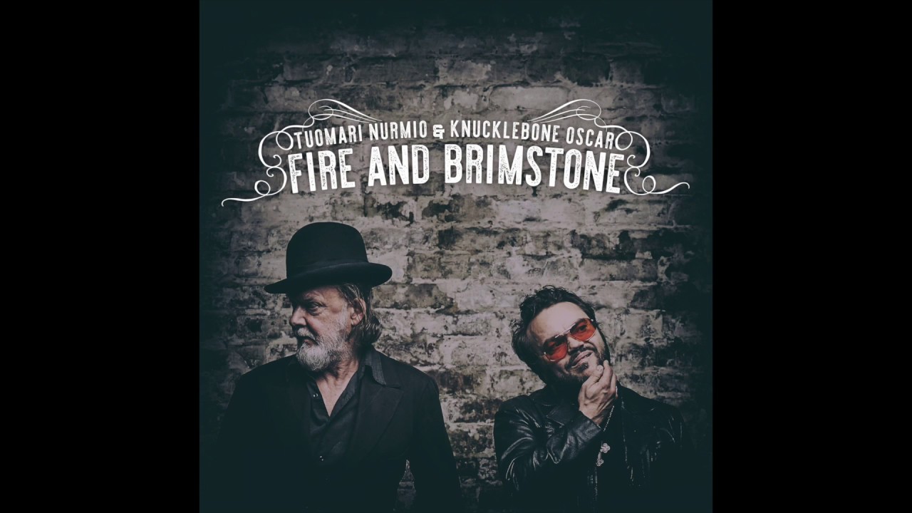 Tuomari Nurmio & Knucklebone Oscar - Fire and Brimstone