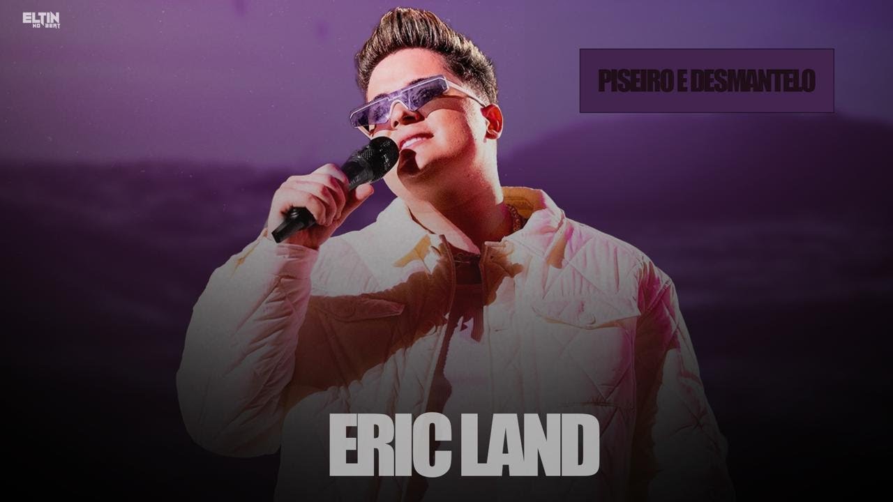 Eric Land - Piseiro e Desmantelo ( Prod. Eltin No Beat )