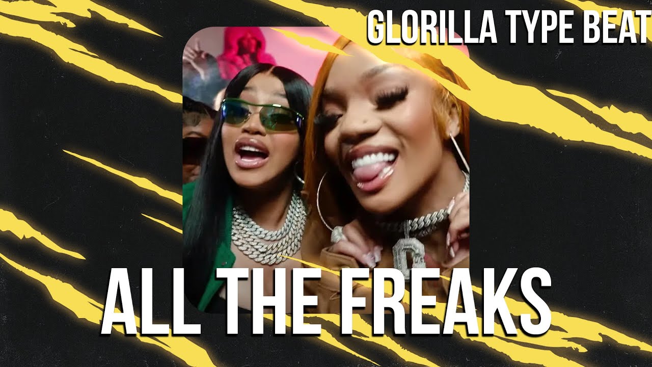 GLORILLA TYPE BEAT - “ALL THE FREAKS”
