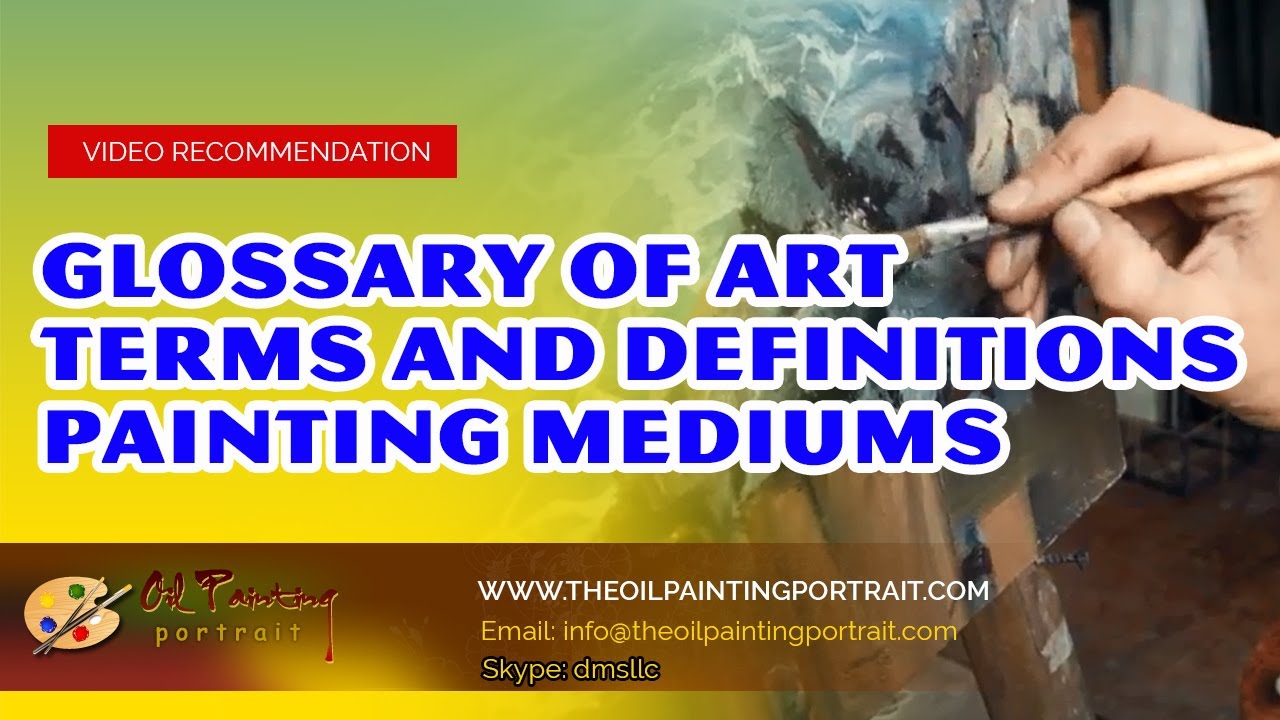 Glossary Of Art Terms And Definitions Painting Mediums- Oil Painting Portrait Service