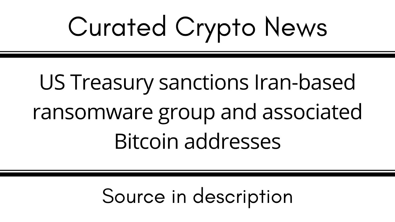 US Treasury sanctions Iran based ransomware group and associated Bitcoin addresses