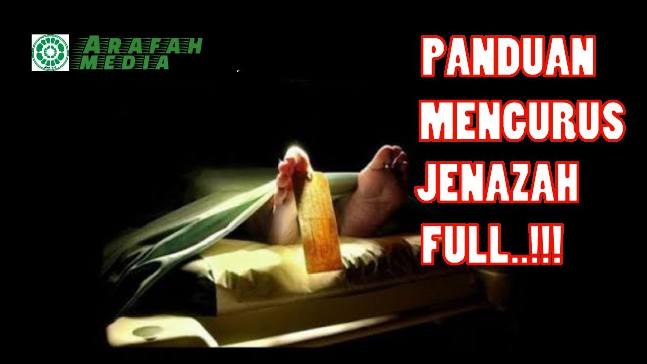 WAJIB TONTON..!!! FULL PANDUAN MENGURUS JENAZAH MULAI DARI MEMANDIKAN SAMPAI MENGUBURKAN