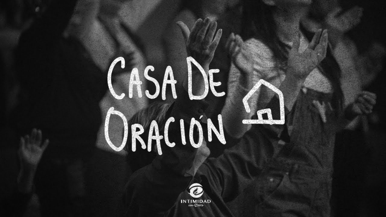 Casa De Oración || House of Prayer