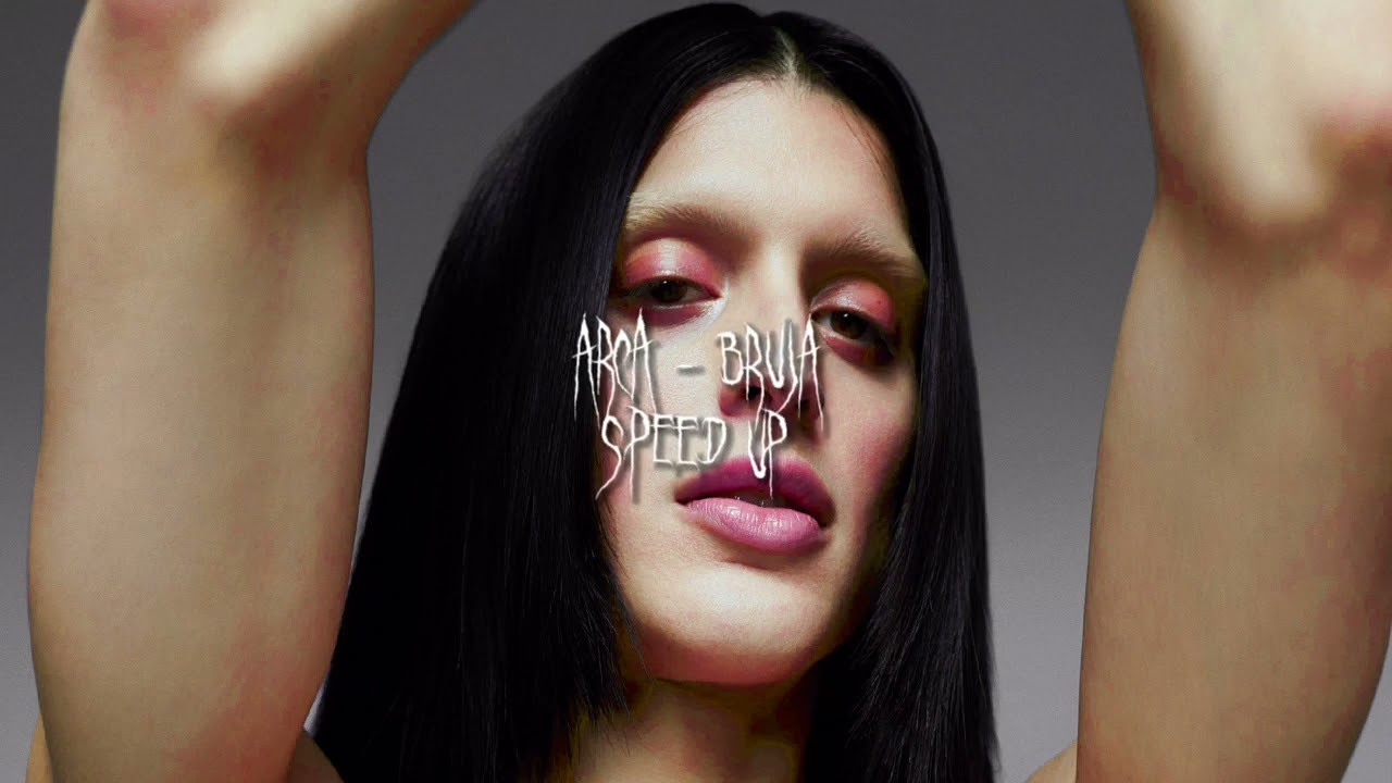 Arca - Bruja (Speed Up)