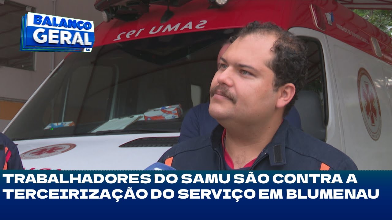 Trabalhadores do Samu são contra a terceirização do serviço em Blumenau