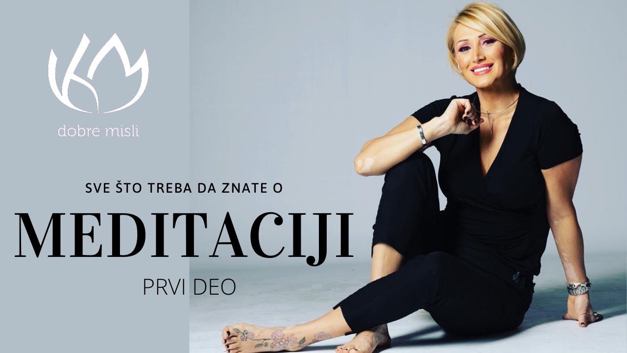 SVE ŠTO TREBA DA ZNATE O MEDITACIJI - Prvi deo