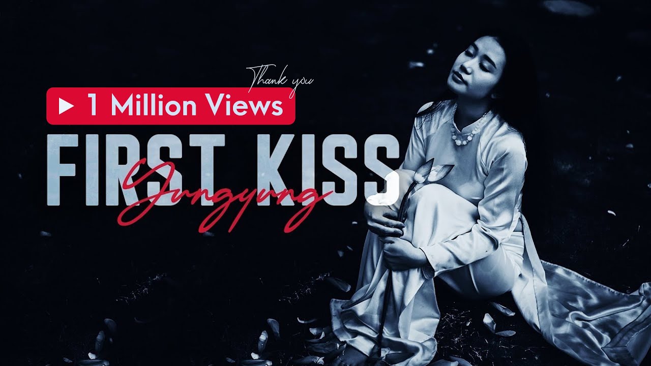 First Kiss |  @YungYung   | Tangkhul Song