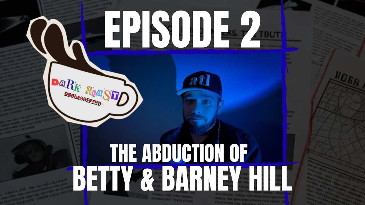 Dark Roast Declassified Ep 2: The Abduction of Betty & Barney Hill