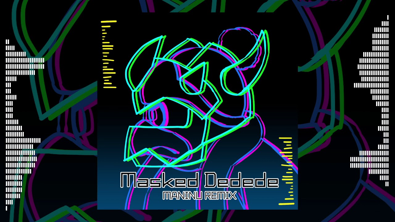Masked Dedede - MANINU REMIX