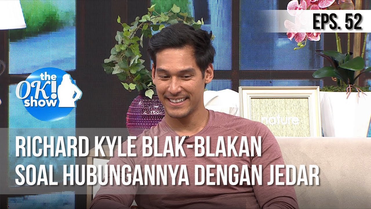 [THE OK! SHOW] Richard Kyle Blak Blakan Soal Hubungannya Dengan Jedar [18 Februari 2019]