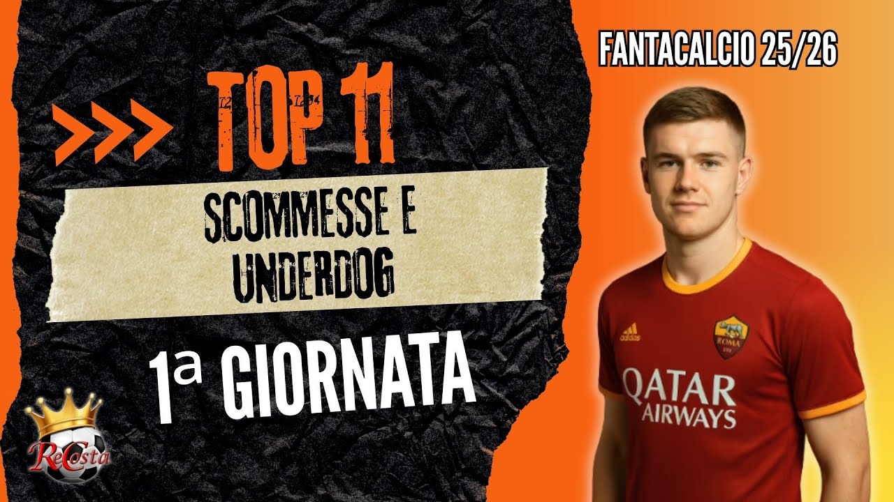 TOP 11 SCOMMESSE e UNDERDOG per la 1ª GIORNATA FANTACALCIO 25 26 - 22 NOMI CONSIGLIATI