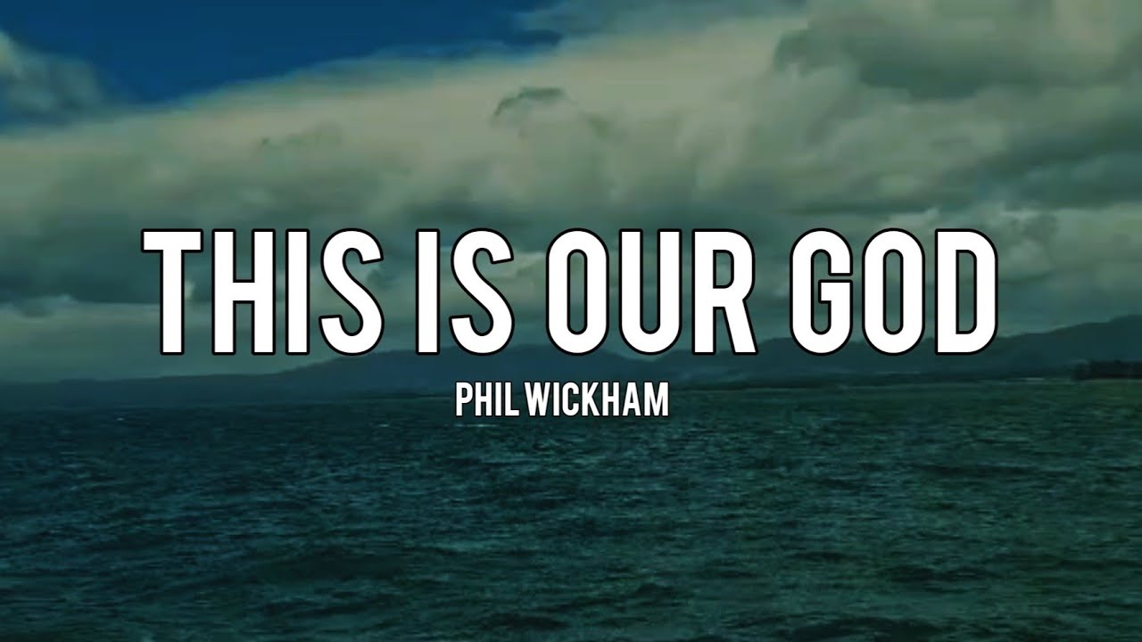 This Is Our God - Phil Wickham (Lyric Video)